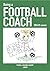 Being a Football Coach by Football Coaching Academy Ltd