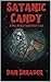 Satanic Candy (Satanic Bill Series)