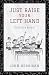 Just Raise Your Left Hand by John Kerrigan