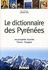 Le dictionnaire des Pyrénées (French Edition) Le dictionnaire des Pyrénées (French Edition)