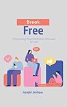 Break Free: Conquering Procrastination Once and For All (Mindset Mastery: Rewiring Your Brain for Success Book 1)