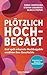Plötzlich hochbegabt: Erst spät erkannte Hochbegabte erzählen ihre Geschichte - Unterstützt von Mensa in Deutschland e.V., dem Netzwerk für Menschen mit Hochbegabung (German Edition)
