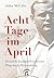 Acht Tage im April: Dietric...