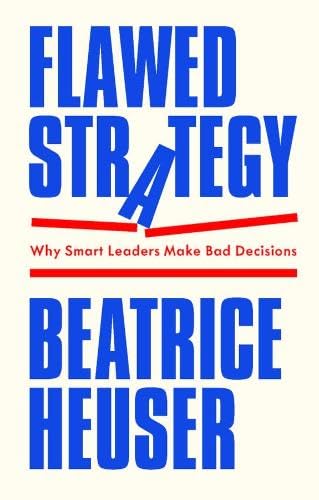 Flawed Strategy: Why Smart Leaders Make Bad Decisions (Paperback)
