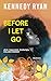 Before I Let Go: Roman. Eine perfekte Second-Chance-Romance über Hoffnung, Heilung und darüber, was es wirklich bedeutet, ein Leben lang zu lieben (German Edition)