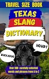 Texas Slang Dictionary: Your Ultimate Guide to Talking Texan (Slang Dictionary Around The World Book 5)