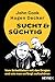 Sucht & Süchtig: Vom Scheißleben mit den Drogen und wie man anfängt aufzuhören - Bleib sauber und hol dir dein Leben zurück! Das Buch zum Erfolgspodcast (German Edition)