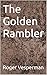 The Golden Rambler by Roger Vesperman