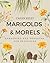 Marigolds & Morels: Gardeni...