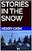 Stories in The Snow by Henry Cash