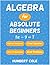 Algebra for Absolute Beginn...