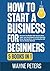 How To Start a Business for...