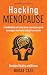 Hacking Menopause by Noraa Casi