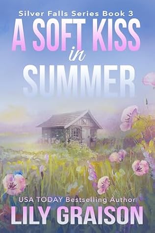A Soft Kiss in Summer: Historical Western Small Town Romance (Silver Falls Book 3)