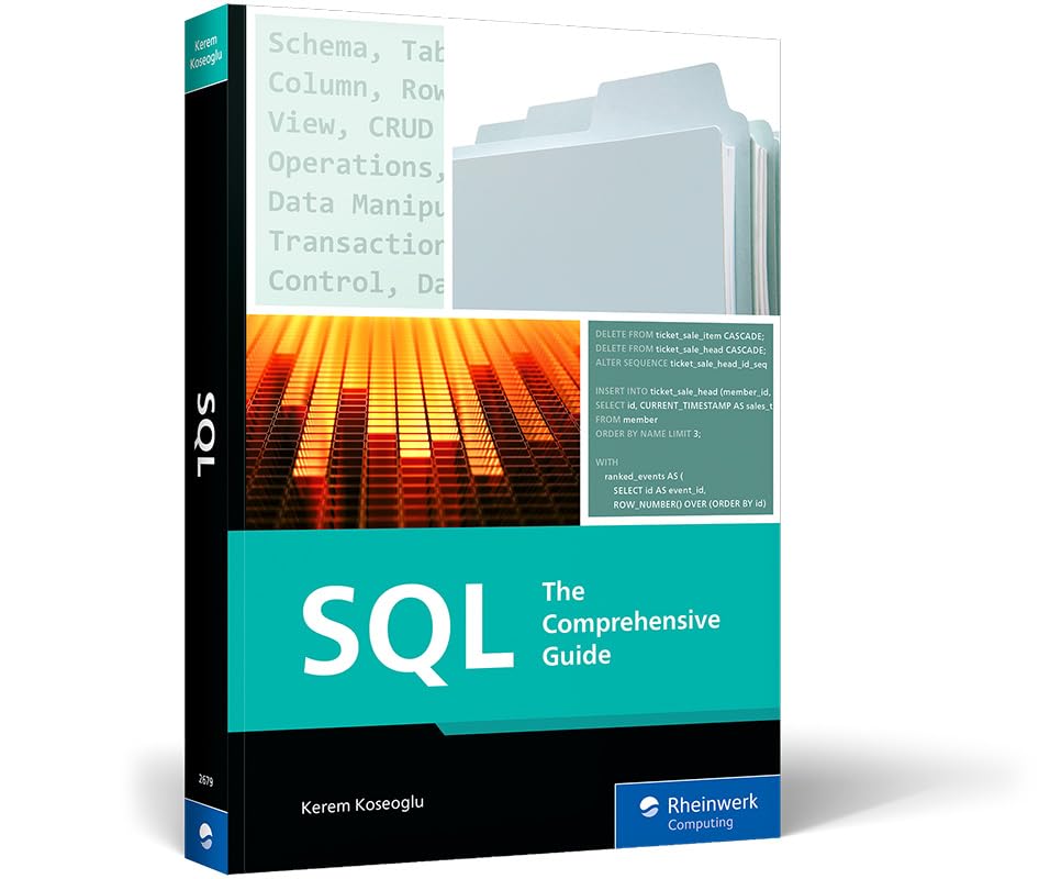 SQL: The Practical Guide to Master Relational Databases, SQL Syntax, and Sublanguages for Effective Database Management (Rheinwerk Computing)