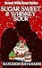 Sugar Sweet and Whiskey Sour by Kayleigh Kavanagh