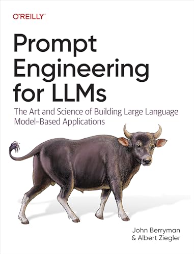 Prompt Engineering for LLMs: The Art and Science of Building Large Language Model–Based Applications (Kindle Edition)