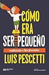 Cómo era ser pequ...