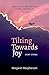 Tilting Towards Joy