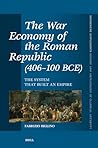 The War Economy of the Roman Republic (406-100 BCE) by Fabrizio Biglino