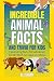 Incredible Animal Facts and Trivia for Kids by Eli Spark