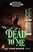Dead to Me: A Paranormal Cozy Mystery (Mountain Shadow Mysteries Book 4)