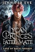 The Wolf Prince's Mate: A Secret Baby Forced Proximity Rejected Mate Werewolf Romance (Cage of Royal Desires Book 1)