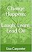 Change Happens: Laugh, Lear...