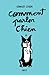 Comment parler chien (édition collector): Maîtriser l'art de la communication entre les chiens et les hommes