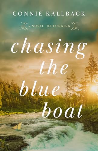 Chasing the Blue Boat: A Novel of Longing (Kindle Edition)