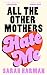 All The Other Mothers Hate Me