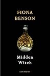 Midden Witch by Fiona Benson Midden Witch by Fiona Benson