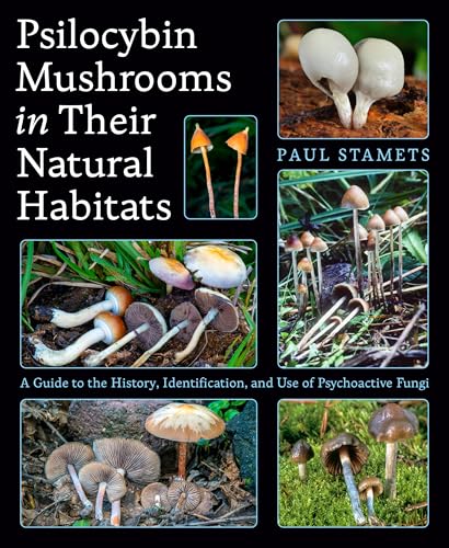 Psilocybin Mushrooms in Their Natural Habitats: A Guide to the History, Identification, and Use of Psychoactive Fungi (Kindle Edition)