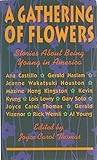 A Gathering of Flowers: Stories About Being Young in America A Gathering of Flowers: Stories About Being Young in America