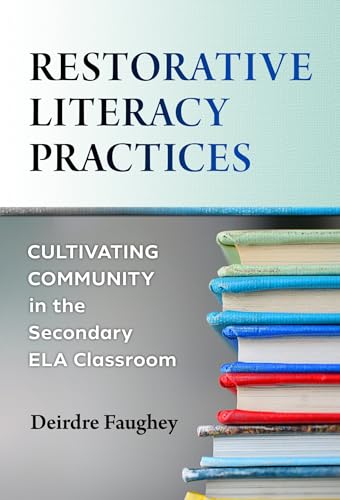 Restorative Literacy Practices: Cultivating Community in the Secondary ELA Classroom (Hardcover)