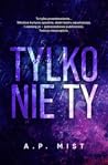 Tylko nie Ty