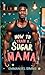 How to Train a Sugar Mama: ...