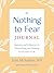The Nothing to Fear Journal: Questions and Reflections for Demystifying and Preparing for the End of Life