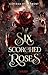 Six Scorched Roses (Crowns of Nyaxia, #1.5)