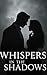 Whispers in the Shadows by Vic D