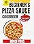 90 Beginner’s Pizza Sauce Cookbook by Rossi Voss