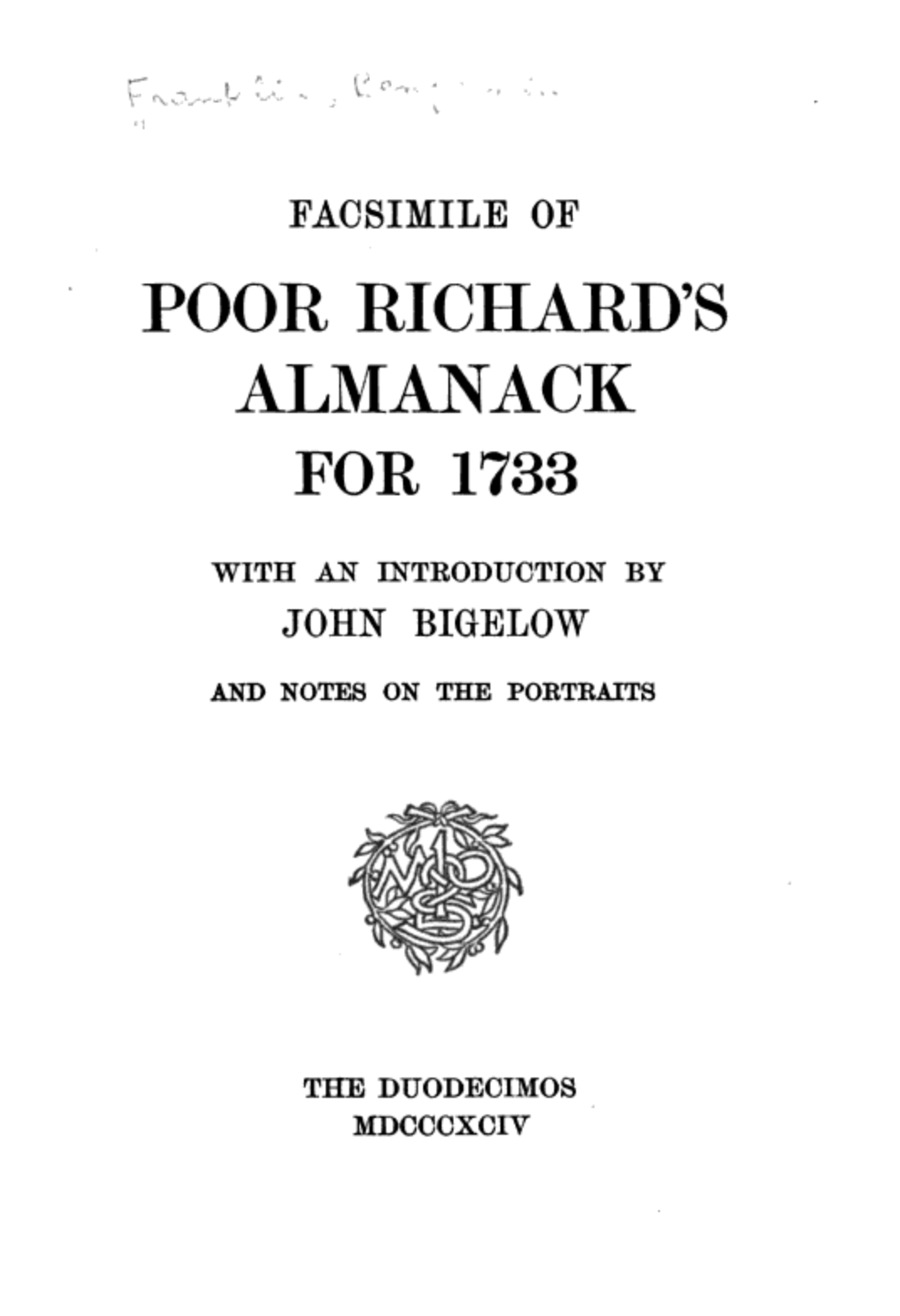 Facsimile of Poor Richard's Almanack for 1733, with an Introduction by John Bigelow, and Notes on the Portraits