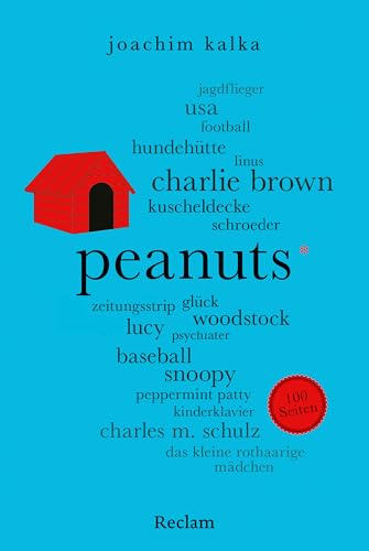 Peanuts. 100 Seiten: Alles über die Kultfiguren Snoopy, Charlie Brown & Co. von Charles M. Schulz (Reclam 100 Seiten) (German Edition)
