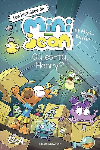 Où es-tu Henry?: Les histoires de Mini-Jean et Mini-Bulle! (HIST. DE MINI JEAN ET MINI BULLE) (French Edition)