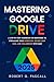 Mastering Google Drive: A S...