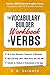 The Vocabulary Builder Workbook of Verbs by R. B. Skinner