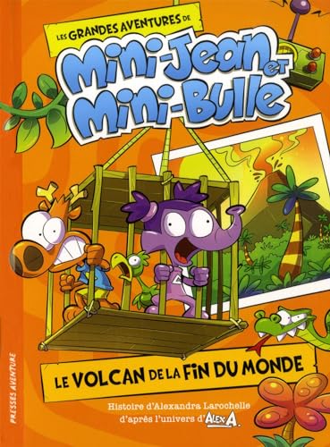 Le volcan de la fin du monde: Les grandes aventures de Mini-Jean et Mini-Bulle (GRANDE AVENT. MINI-JEAN MINI-BULLE) (French Edition)