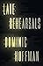 Late Rehearsals by Dominic  Hoffman