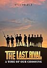 The Last Rival: A...