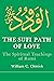 The Sufi Path of Love: The ...